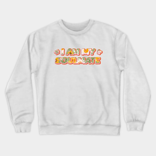 I am my soulmate | Floral Typography Crewneck Sweatshirt by Leo Stride